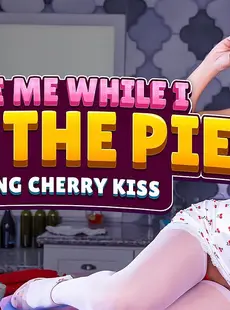 POVR Cherry Kiss - Excuse Me While I Kiss The Pie - x28 - October 18 2023 149906488